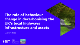 BIT: The role of behaviour change in decarbonising the UK's local highways infrastructure and assets